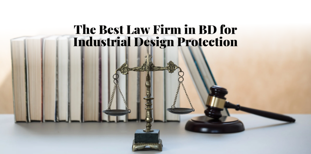 The Best Law Firm in BD for Industrial Design Protection