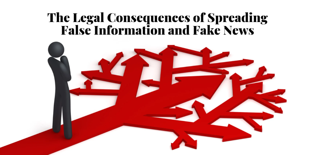 The Legal Consequences of Spreading False Information and Fake News