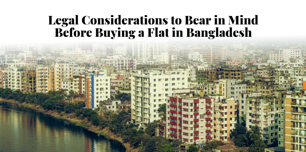 Legal Considerations to Bear in Mind Before Buying a Flat in Bangladesh