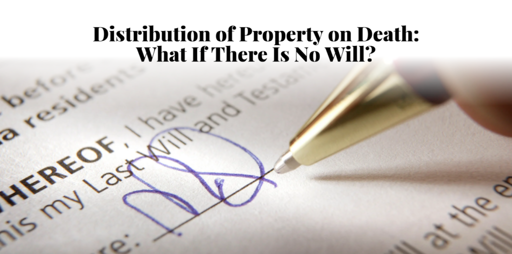 Distribution of Property on Death: What If There Is No Will?